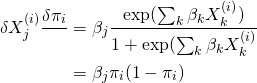 \begin{align*}\frac{\delta\pi_i}\frac{\delta X^{(i)}_j}&=\beta_j\frac{\exp(\sum_k \beta_k X^{(i)}_k)}{1+\exp(\sum_k \beta_k X^{(i)}_k}\\&=\beta_j \pi_i(1-\pi_i)\end{align*}