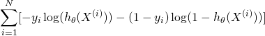 \begin{align*}\sum_{i=1}^N [-y_i \log(h_\theta(X^{(i)}))-(1-y_i)\log(1-h_\theta(X^{(i)}))]\end{align*}