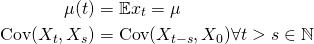 \begin{align*}\mu(t)&=\mathbb{E}x_t=\mu\\\textrm{Cov}(X_t,X_s)&=\textrm{Cov}(X_{t-s},X_0)\forall t>s\in \mathbb{N}\end{align*}